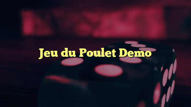 Découvrez les Règles du Jeu du Poulet Gratuit Argent en Ligne
